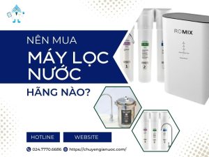 Nên mua máy lọc nước hãng nào?