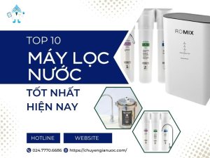 top 10 máy lọc nước tốt nhất hiện nay