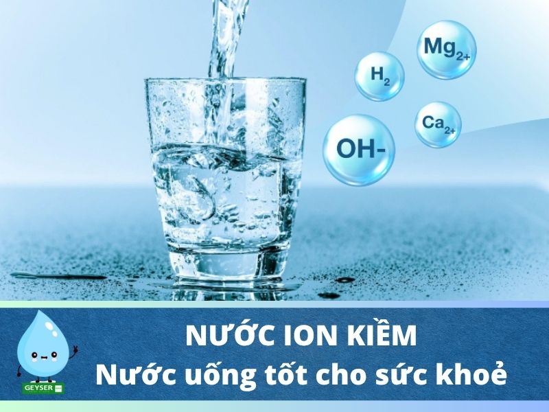 Nước ion kiềm - Nước uống tốt cho sức khoẻ