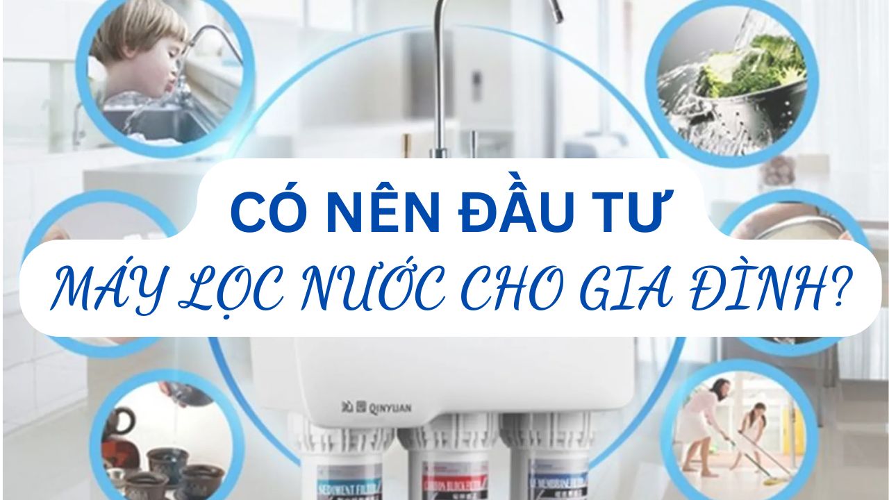 Máy lọc nước có đáng đầu tư hay không?