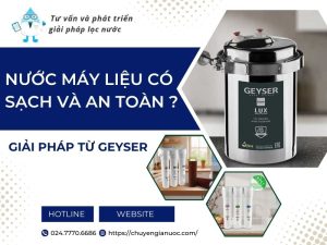 Nước máy có sạch và an toàn để ăn uống sinh hoạt cho gia đình? Sự thật bạn chưa biết
